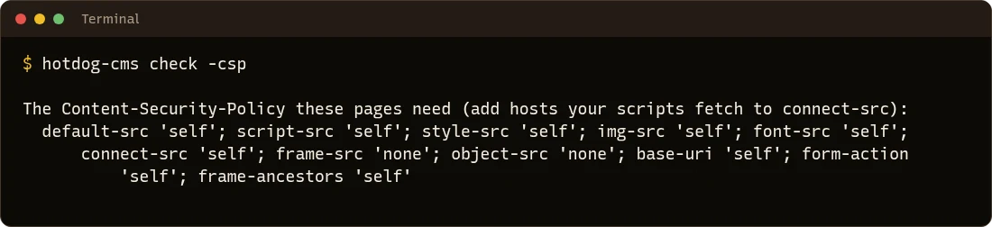 hotdog-cms check -csp printing a strict Content-Security-Policy, all from the site's own address