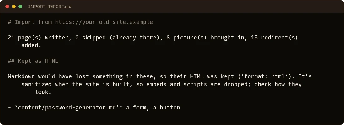 IMPORT-REPORT.md: 21 pages written, 8 pictures brought in, 15 redirects added, and one page kept as HTML because it has a form and a button